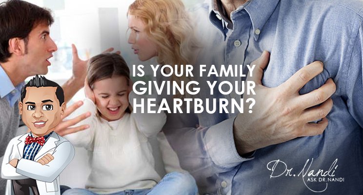 Is Your Family Giving You Heartburn?