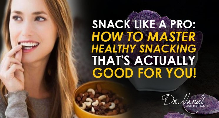 Snack Like A Pro: Master Healthy Snacking That Works!