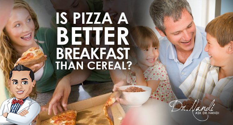 Is Pizza Better Than Cereal for Breakfast?
